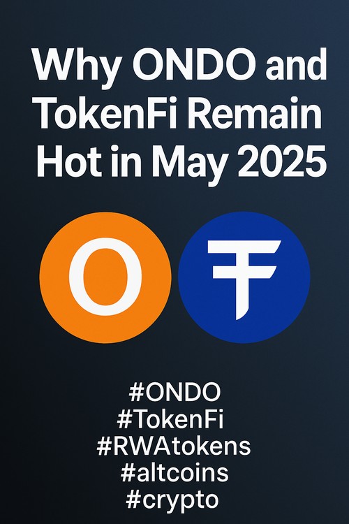 Why ONDO and TokenFi Remain Hot in May 2025