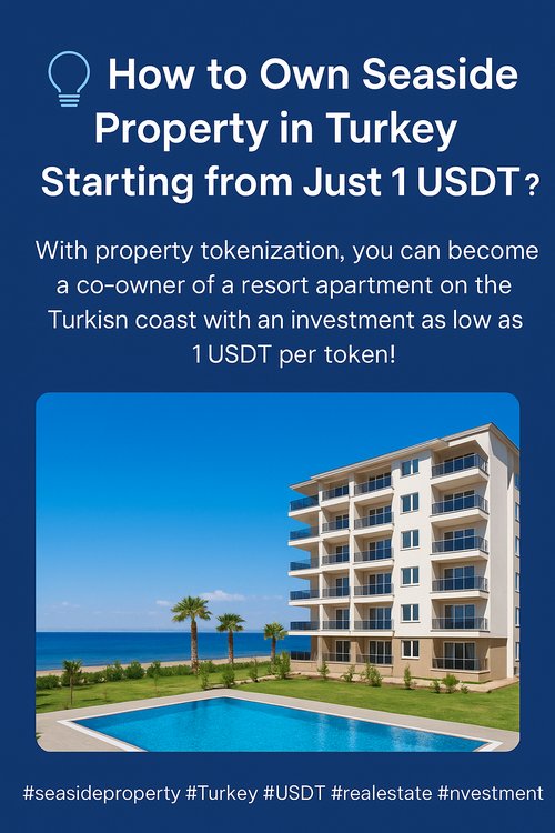 How to Own Seaside Property in Turkey Starting from Just 1 USDT?