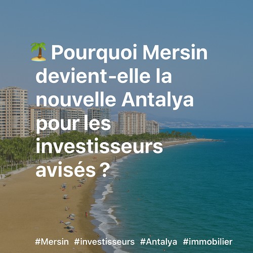 Why Is Mersin Becoming the New Antalya for Smart Investors?