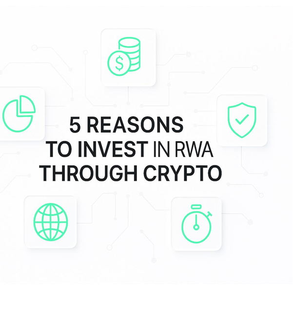 5 Reasons to Invest in RWAs through Crypto